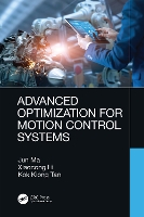 Book Cover for Advanced Optimization for Motion Control Systems by Jun Ma, Xiaocong Li, Kok Kiong (National University of Singapore) Tan