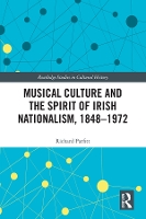 Book Cover for Musical Culture and the Spirit of Irish Nationalism, 1848–1972 by Richard University of Oxford, UK Parfitt