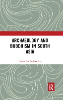 Book Cover for Archaeology and Buddhism in South Asia by Himanshu Prabha Distant Worlds Programme, Ludwig Maximilian University in Munich, Germany Ray