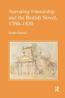 Book Cover for Narrating Friendship and the British Novel, 1760-1830 by Katrin (University of Bremen, Germany.) Berndt