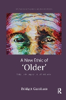 Book Cover for A New Ethic of 'Older' by Bridget Garnham