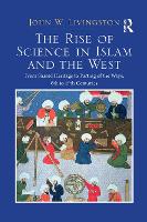 Book Cover for The Rise of Science in Islam and the West by John W. Livingston