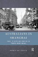 Book Cover for Australians in Shanghai by Sophie (The University of Sydney, Australia) Loy-Wilson