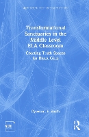 Book Cover for Transformational Sanctuaries in the Middle Level ELA Classroom by Dywanna Smith