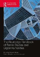 Book Cover for The Routledge Handbook of Remix Studies and Digital Humanities by Eduardo Navas