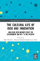 Book Cover for The Cultural Life of Risk and Innovation by Chia Yin Hsu