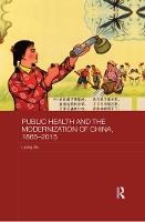 Book Cover for Public Health and the Modernization of China, 1865-2015 by Liping (Alma College, USA) Bu