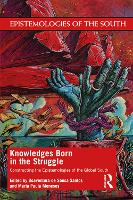 Book Cover for Knowledges Born in the Struggle by Boaventura de Sousa Santos