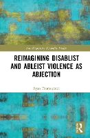 Book Cover for Reimagining Disablist and Ableist Violence as Abjection by Ryan Thorneycroft