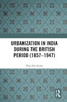 Book Cover for Urbanization in India During the British Period (1857–1947) by Dipsikha Sahoo