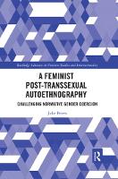 Book Cover for A Feminist Post-transsexual Autoethnography by Julie Peters