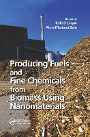 Book Cover for Producing Fuels and Fine Chemicals from Biomass Using Nanomaterials by Rafael Luque