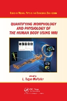 Book Cover for Quantifying Morphology and Physiology of the Human Body Using MRI by L Tugan Muftuler