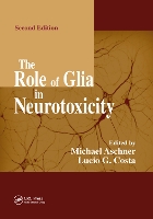Book Cover for The Role of Glia in Neurotoxicity by Michael Aschner
