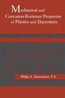 Book Cover for Mechanical and Corrosion-Resistant Properties of Plastics and Elastomers by Philip A., P. E. Schweitzer