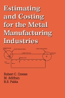 Book Cover for Estimating and Costing for the Metal Manufacturing Industries by Robert Creese, M. Adithan