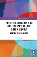 Book Cover for Frederik Hendrik and the Triumph of the Dutch Revolt by Nick Liverpool John Moores University, UK Ridley
