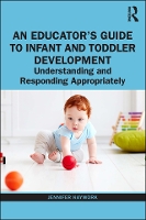 Book Cover for An Educator’s Guide to Infant and Toddler Development by Jennifer (Dominican College, USA) Kaywork