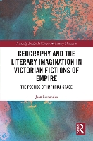 Book Cover for Geography and the Literary Imagination in Victorian Fictions of Empire by Jean Fernandez