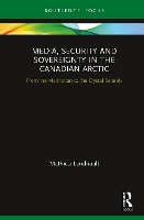 Book Cover for Media, Security and Sovereignty in the Canadian Arctic by Mathieu Landriault