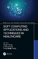 Book Cover for Soft Computing Applications and Techniques in Healthcare by Ashish (Gyan Ganga Institute of Technology and Sciences, India) Mishra
