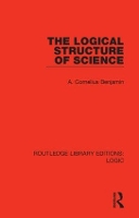 Book Cover for The Logical Structure of Science by A Cornelius Benjamin