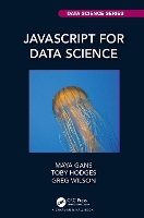 Book Cover for JavaScript for Data Science by Maya Gans, Toby European Molecular Biology Laboratory, Heidelberg, Germany Hodges, Greg Wilson