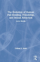 Book Cover for The Evolution of Human Pair-Bonding, Friendship, and Sexual Attraction by Michael R. (Veterans Health Administration, Washington, DC, USA) Kauth