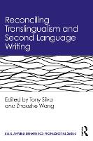 Book Cover for Reconciling Translingualism and Second Language Writing by Tony (Purdue University) Silva