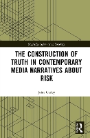 Book Cover for The Construction of Truth in Contemporary Media Narratives about Risk by John Gaffey