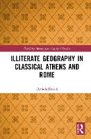 Book Cover for Illiterate Geography in Classical Athens and Rome by Daniela Dueck