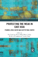 Book Cover for Protecting the Weak in East Asia by Iwo GoetheUniversität Frankfurt am Main, Germany Amelung