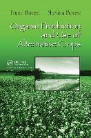 Book Cover for Organic Production and Use of Alternative Crops by Franc University of Maribor, Slovenia Bavec, Martina University of Maribor, Slovenia Bavec