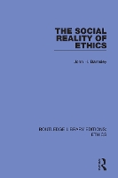 Book Cover for The Social Reality of Ethics by John H Barnsley