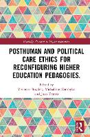 Book Cover for Posthuman and Political Care Ethics for Reconfiguring Higher Education Pedagogies by Vivienne Bozalek