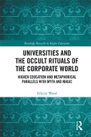 Book Cover for Universities and the Occult Rituals of the Corporate World by Felicity Wood