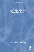 Book Cover for Museums and the Working Class by Adele Australian National University Chynoweth