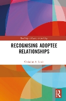 Book Cover for Recognising Adoptee Relationships by Christine A Edge Hill University, UK Lewis