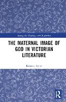 Book Cover for The Maternal Image of God in Victorian Literature by Rebecca Styler