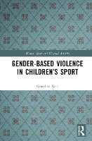 Book Cover for Gender-Based Violence in Children’s Sport by Gretchen University of Toronto, Canada Kerr