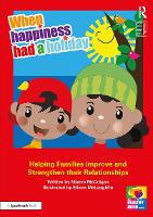 Book Cover for When Happiness Had a Holiday: Helping Families Improve and Strengthen their Relationships by Maeve McColgan