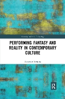 Book Cover for Performing Fantasy and Reality in Contemporary Culture by Anastasia Aalto University School of Business, Finland Seregina