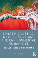 Book Cover for Epistemic Justice, Mindfulness, and the Environmental Humanities by Janelle Adsit