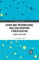 Book Cover for China and International Nuclear Weapons Proliferation by Henrik Stålhane (Oslo University, Norway) Hiim