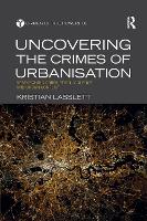 Book Cover for Uncovering the Crimes of Urbanisation by Kristian Lasslett