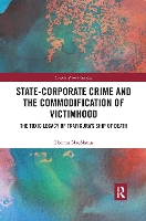 Book Cover for State-Corporate Crime and the Commodification of Victimhood by Thomas MacManus