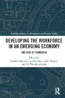 Book Cover for Developing the Workforce in an Emerging Economy by Kantha Curtin University, Australia Dayaram