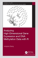 Book Cover for Analyzing High-Dimensional Gene Expression and DNA Methylation Data with R by Hongmei University of Memphis, Tennessee, USA Zhang