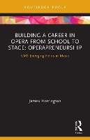 Book Cover for Building a Career in Opera from School to Stage: Operapreneurship by James Harrington