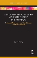 Book Cover for Gendered Responses to Male Offending in Barbados by Corin University of the West Indies, Barbados Bailey